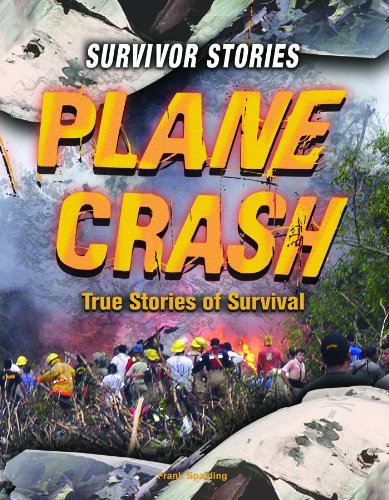 Plane Crash: True Stories of Survival (Survivor Stories) by Frank Spalding