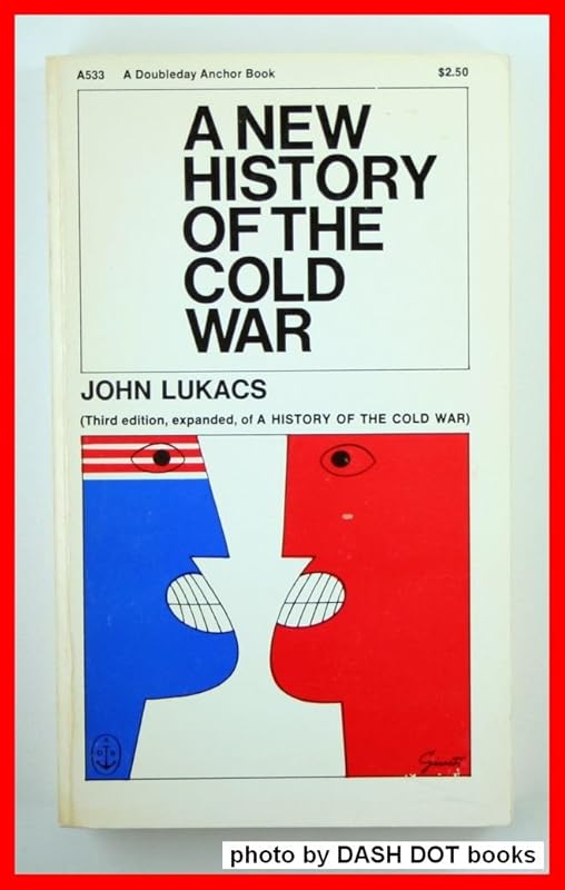 A New History of the Cold War by john lukacs
