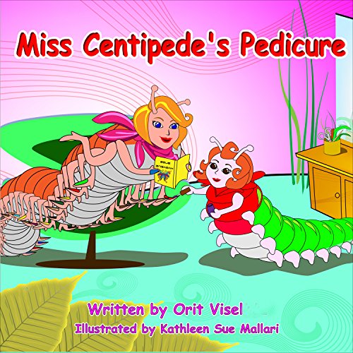 Miss Centipede's Pedicure (Beauty books for kids Book 5)