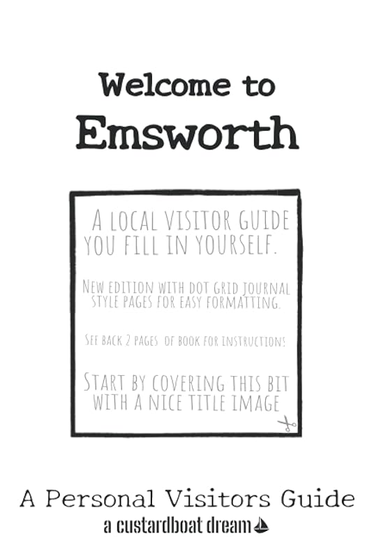 Welcome to Emsworth: A Fun DIY Visitors Guide (Welcome to... DIY Visitors Guides) by Bookaful Press