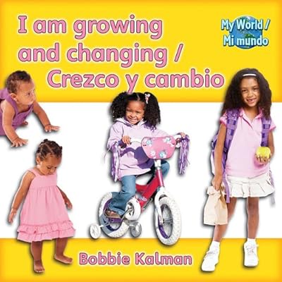 I Am Growing and Changing/Crezco y Cambio (My World/Mi Mundo)
