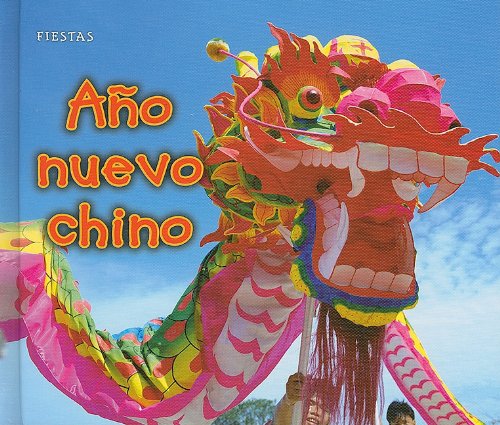 Año Nuevo Chino (Chinese New Year) (Fiestas) (Spanish Edition) by Nancy Dickmann