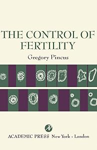 The Control of Fertility by Gregory Pincus