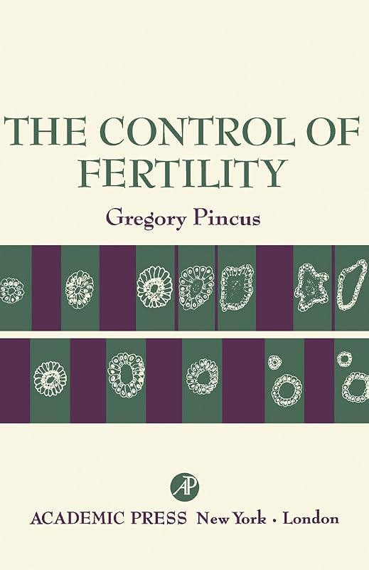 The Control of Fertility by Gregory Pincus