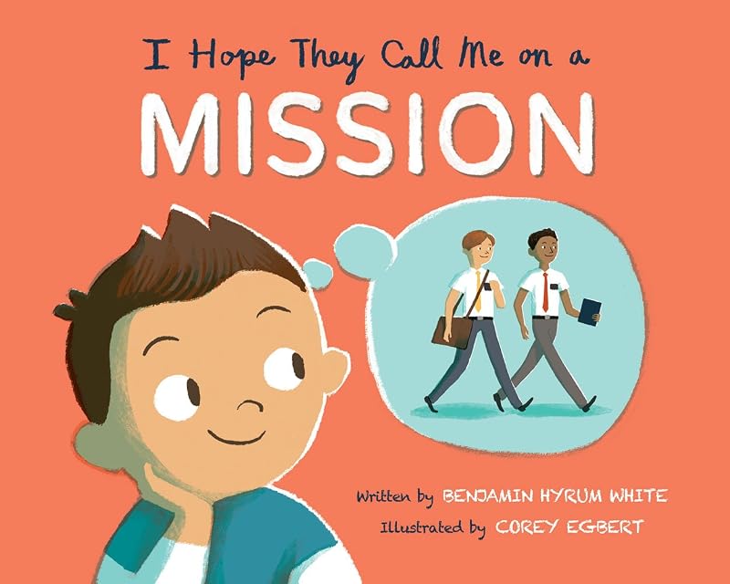 I Hope They Call Me on a Mission by Benjamin Hyrum White