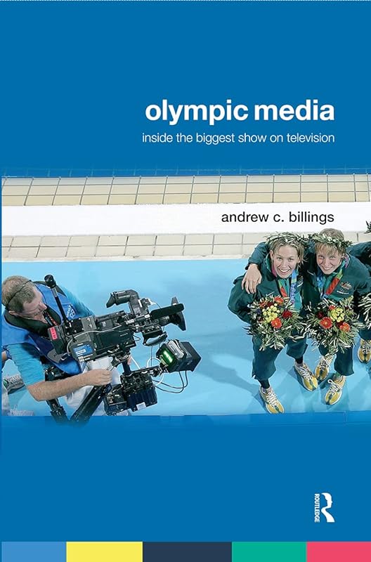 Olympic Media (Routledge Critical Studies in Sport) by Andrew Billings