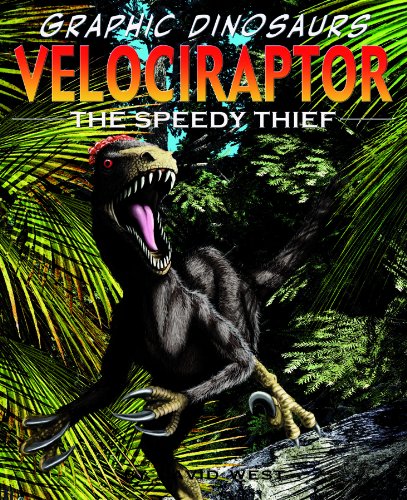 Velociraptor: The Speedy Thief (Graphic Dinosaurs) by David West