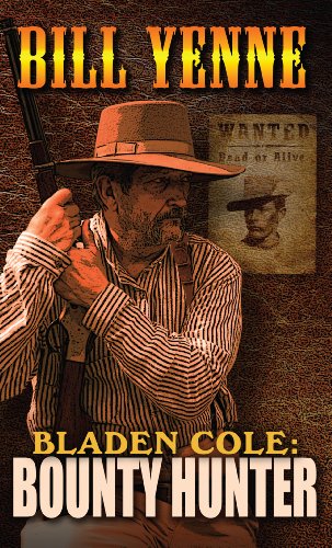 Bladen Cole Bounty Hunter by Bill Yenne