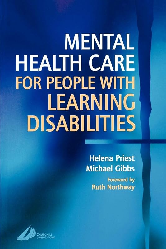 Mental Health Care for People with Learning Disabilities by Helena Priest PhD  MSc  BA  RN  DipN  DipN Ed