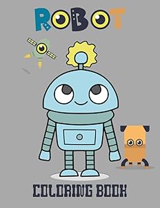 ROBOT COLORING BOOK: Great and Funny Coloring Pages For Kids