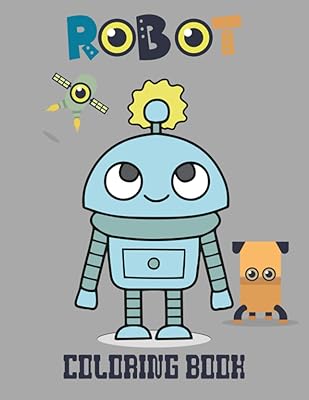 ROBOT COLORING BOOK: Great and Funny Coloring Pages For Kids
