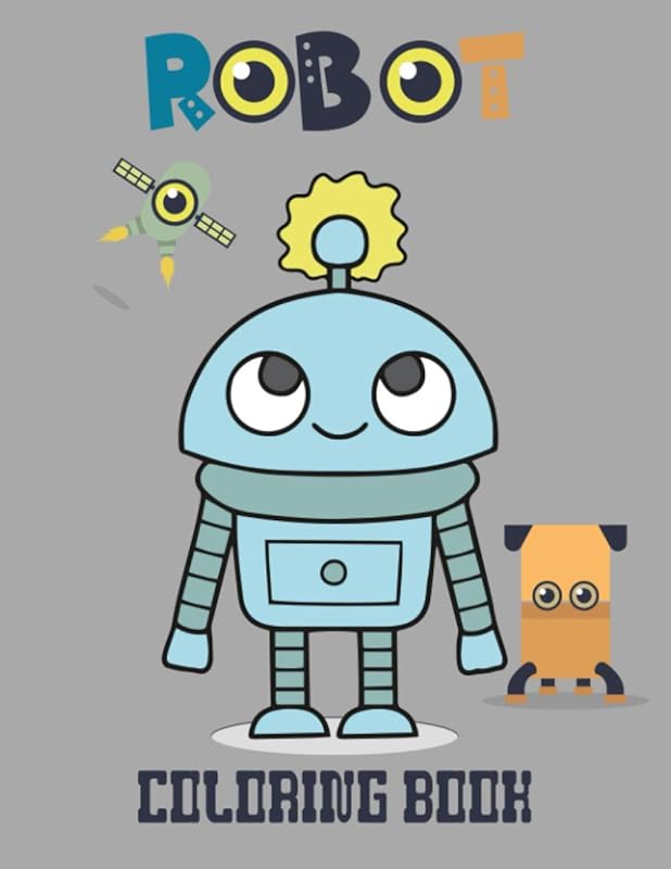 ROBOT COLORING BOOK: Great and Funny Coloring Pages For Kids by Dr Sickoz