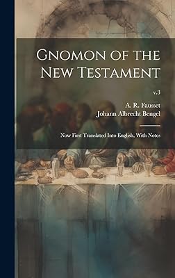Gnomon of the New Testament: Now First Translated Into English, With Notes; v.3