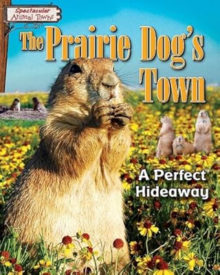 The Prairie Dog's Town: A Perfect Hideaway