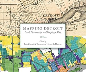 Mapping Detroit: Land, Community, and Shaping a City by June Manning Thomas 
			
			
		
		
		
       	 
       		
       			(Editor, Contributor),