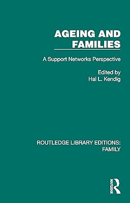 Ageing and Families: A Support Networks Perspective (Routledge Library Editions: Family)