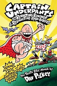 Captain Underpants and the Revolting Revenge of the Radioactive Robo-Boxers