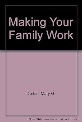 Making Your Family Work