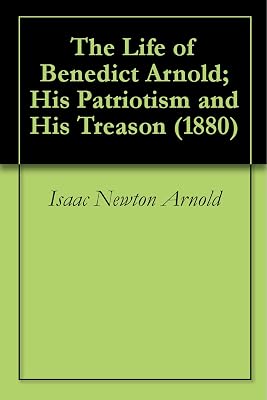 The Life of Benedict Arnold; His Patriotism and His Treason (1880)
