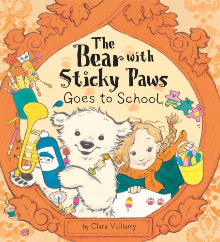 The Bear With Sticky Paws Goes to School by Clara Vulliamy