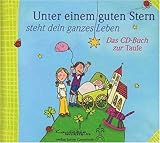 Unter einem guten Stern: Steht dein ganzes Leben. Das CD-Buch zur Taufe