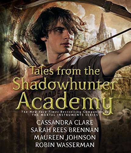 Tales from the Shadowhunter Academy by Cassandra Clare
