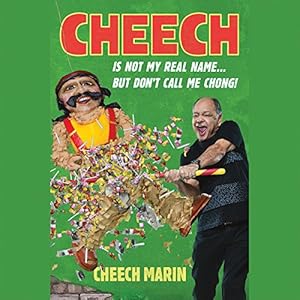 Cheech Is Not My Real Name: ...But Don't Call Me Chong by Cheech Marin