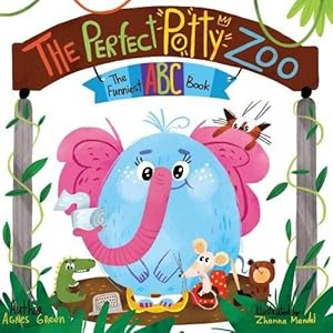 The Perfect Potty Zoo: The Funniest ABC Book by Agnes Green
