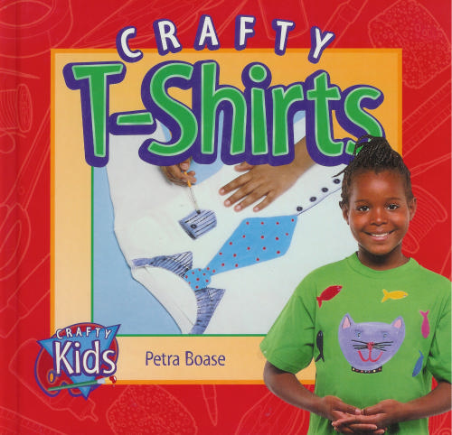 Crafty T-Shirts (Crafty Kids (Gareth Stevens)) by Petra Boase
