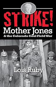 Strike! Mother Jones and the Colorado Coal Field War