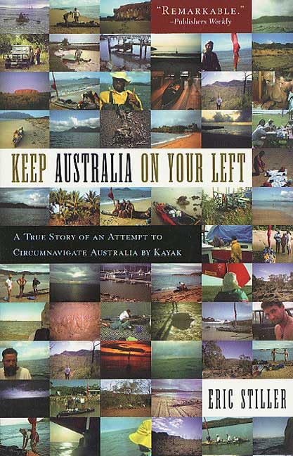 Keep Australia On Your Left: A True Story of an Attempt to Circumnavigate Australia by Kayak by Eric Stiller