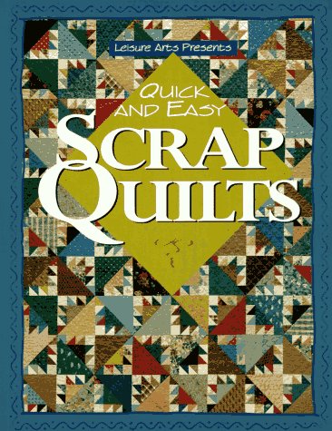 Quick and Easy Scrap Quilts by Oxmoor House