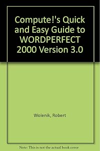 Compute!'s Quick and Easy Guide to Wordstar 2000 Version 3.0 by Robert Wolenik