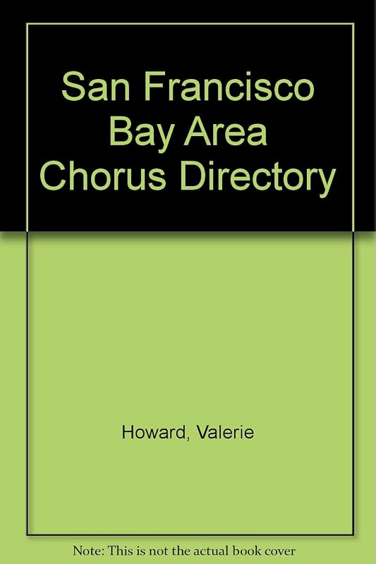 San Francisco Bay Area Chorus Directory by Valerie Howard