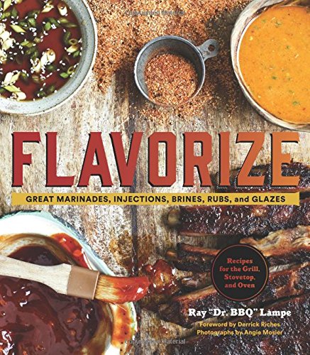 Flavorize: Great Marinades, Injections, Brines, Rubs, and Glazes by Ray "DR. BBQ" Lampe 
			
			
		
		
		
       	 
       		
       			,