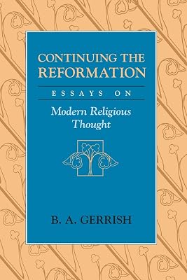 Continuing the Reformation: Essays on Modern Religious Thought