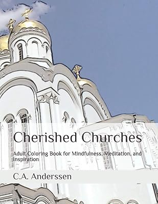 Cherished Churches: Adult Coloring Book for Mindfulness, Meditation, and Inspiration (Coloring Around the World)