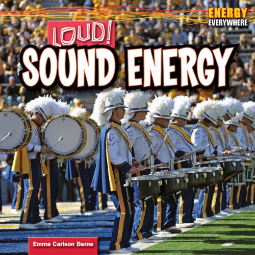 Loud!: Sound Energy (Energy Everywhere) by Emma Carlson Berne