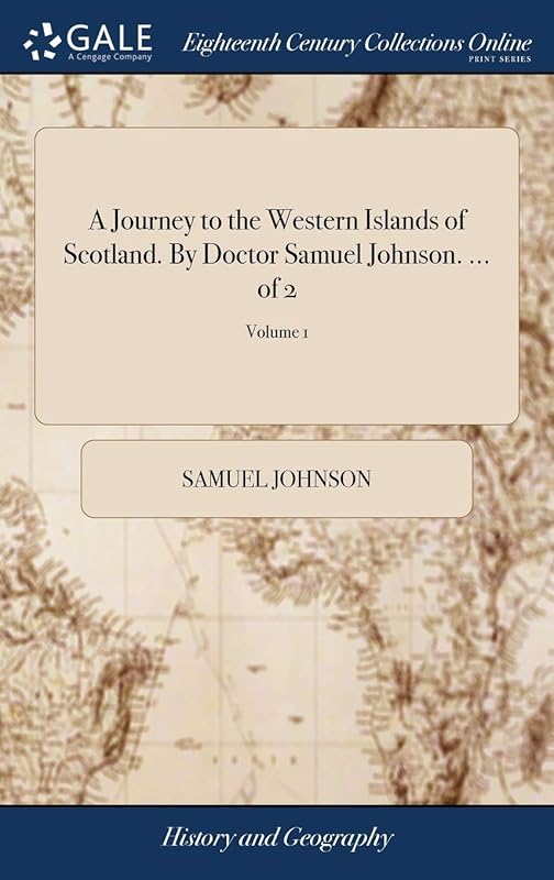 A Journey to the Western Islands of Scotland. By Doctor Samuel Johnson. ... of 2; Volume 1 by Samuel Johnson