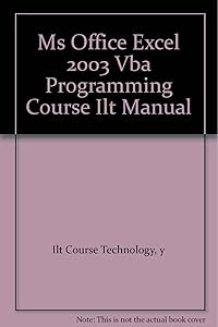 Ms Office Excel 2003 Vba Programming Course Ilt Manual
