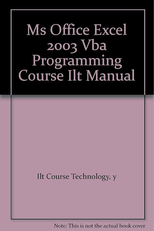Ms Office Excel 2003 Vba Programming Course Ilt Manual by unknown author