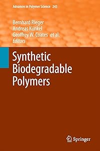 Synthetic Biodegradable Polymers (Advances in Polymer Science Book 245)