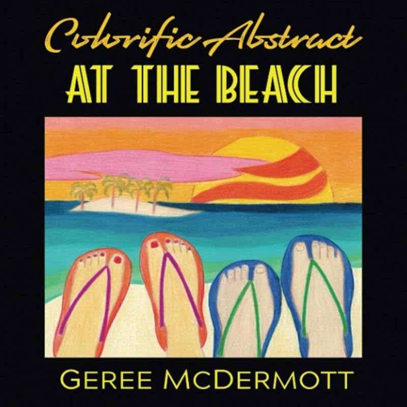 Colorific Abstracts at the Beach by Geree McDermott