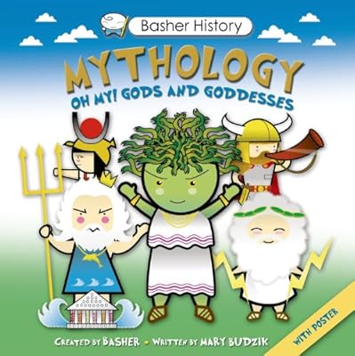 Basher History: Mythology: Oh My! Gods and Goddesses