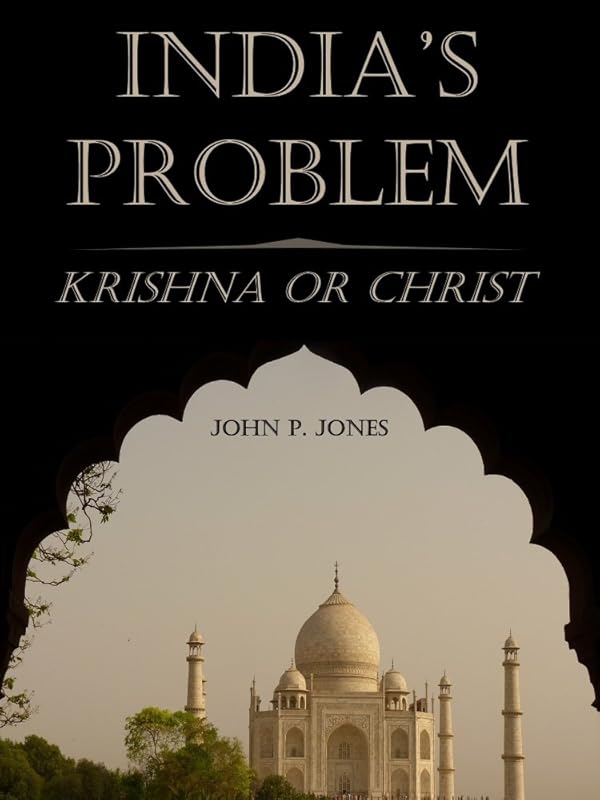 India's Problem : Krishna or Christ (Illustrated) by John P. Jones