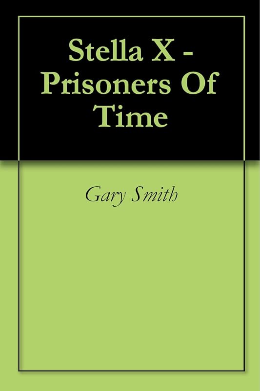 Stella X - Prisoners Of Time by Gary Smith
