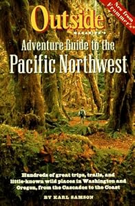 Outside Magazine's Adventure Guide to the Pacific Northwest
