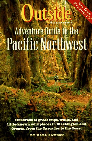 Outside Magazine's Adventure Guide to the Pacific Northwest by Karl Samson