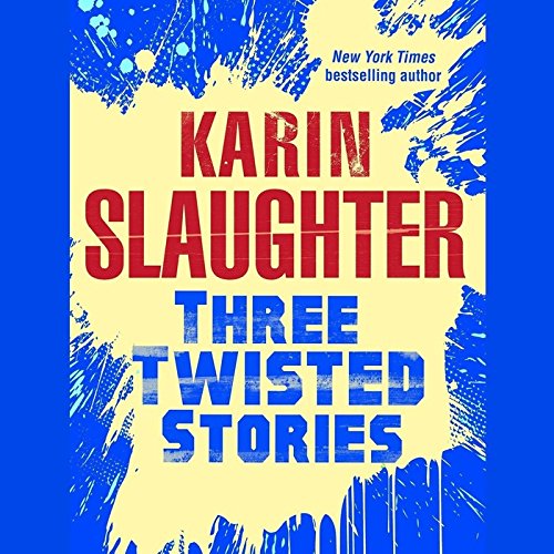 Three Twisted Stories: Go Deep, Necessary Women, and Remmy Rothstein Toes the Line by Karin Slaughter