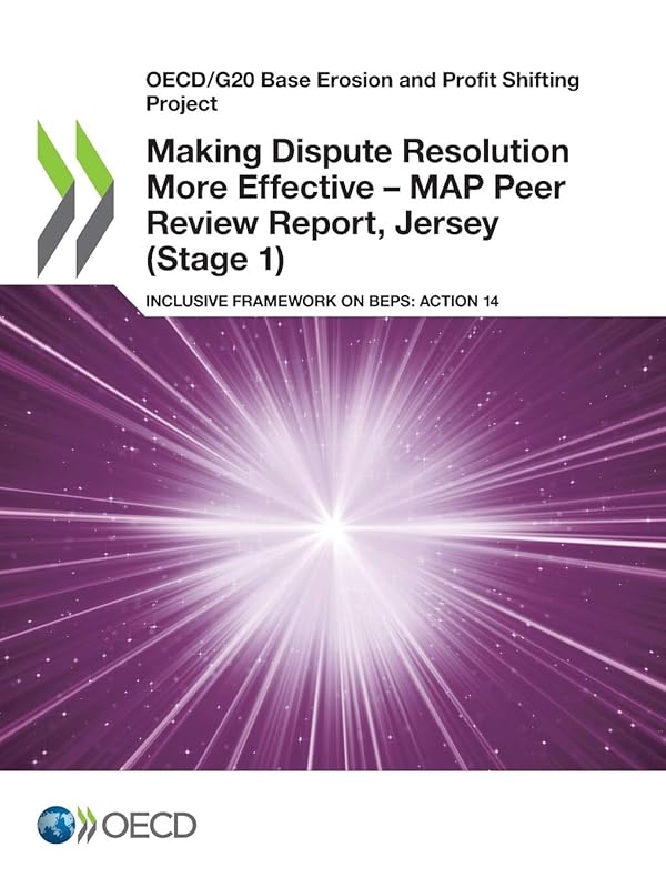 OECD/G20 Base Erosion and Profit Shifting Project Making Dispute Resolution More Effective – MAP Peer Review Report, Jersey (Stage 1) Inclusive Framework on BEPS: Action 14 by OECD